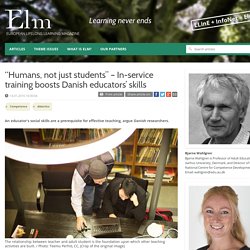 “Humans, not just students” – In-service training boosts Danish educators’ skills - Elm - European lifelong learning magazine