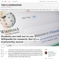 Students are told not to use Wikipedia for research. But it's a trustworthy s...