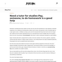Need a tutor for studies-Pay, someone, to do homework is a good help - AtoAllinks