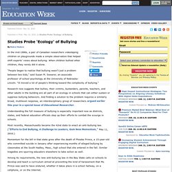 EdWeek >>Studies Probe 'Ecology' of Bullying