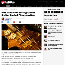 Bass of the Week: Thin Gypsy Thief Studio’s RevolveR Steampunk Bass