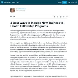 3 Best Ways to Indulge New Trainees to Health Fellowship Programs: studiobookings — LiveJournal