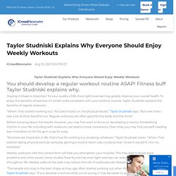 Taylor Studniski Explains Why Everyone Should Enjoy Weekly Workouts