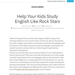 Help Your Kids Study English Like Rock Stars – Kumon Global