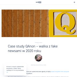 Case study QAnon - walka z fake newsami w 2020 roku - SentiOne Blog