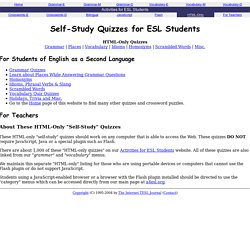 Self-Study Quizzes for ESL Students Около тысячи упражнений на различные те мы: грамматика, лексика, фонетика, стране ведение. Постоянное обновление.