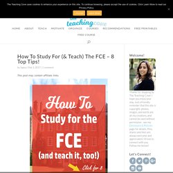 How To Study For (& Teach) The FCE - 8 Top Tips! - The Teaching Cove