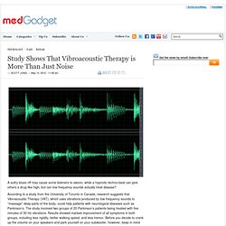 Study Shows That Vibroacoustic Therapy is More Than Just Noise