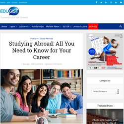 Studying Abroad: All You Need to Know for Your Career - Edugist