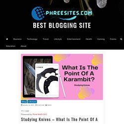 Studying Knives - What Is The Point Of A Karambit? - Best Blogging Site