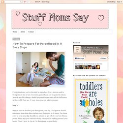 Stuff Moms say: How To Prepare For Parenthood in 11 Easy Steps