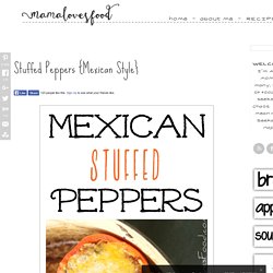 Stuffed Peppers {Mexican Style}