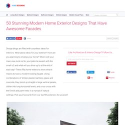 50 Stunning Modern Home Exterior Designs That Have Awesome Facades