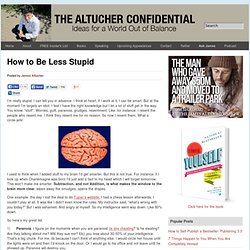 How to Be Less Stupid Altucher Confidential