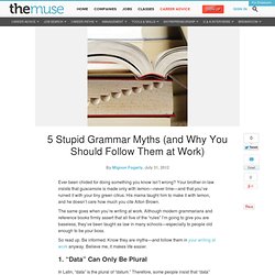 5 Stupid Grammar Myths (and Why You Should Follow Them at Work)