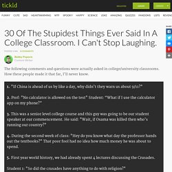 30 Of The Stupidest Things Ever Said In A College Classroom. I Can't Stop Laughing.