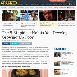 The 5 Stupidest Habits You Develop Growing Up Poor