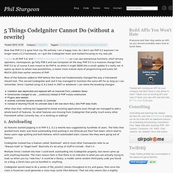  5 Things CodeIgniter Cannot Do (without a rewrite)
