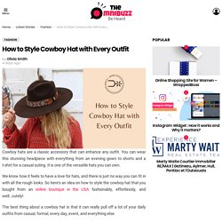 How to Style Cowboy Hat with Every Outfit