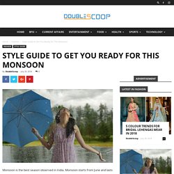 Style Guide to Get You Ready for This Monsoon
