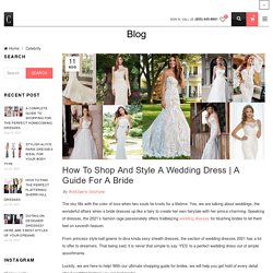How To Shop And Style A Wedding Dress