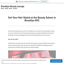 Get Your Hair Styled at the Beauty Salons in Brooklyn NYC