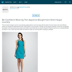 Be Confident Wearing The Apparels Bought from Shelli Segal Laundry