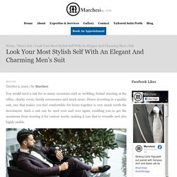 Look Your Most Stylish Self With An Elegant And Charming Men’s Suit– Marchesi