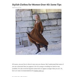 Stylish Clothes for Women Over 40: Some Tips – Telegraph