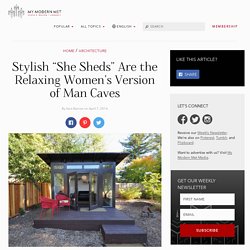 Stylish "She Sheds" Are the Relaxing Women’s Version of Man Caves