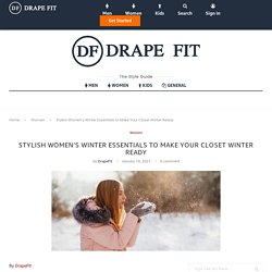 Stylish Women's Winter Essentials to Make Your Closet Winter Ready