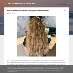 Why Do Hair Stylist Use Tape for Applying Hair Extensions?