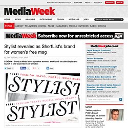 Stylist revealed as ShortList's brand for women's free mag