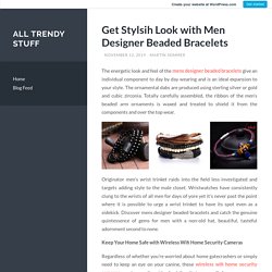 Get Stylsih Look with Men Designer Beaded Bracelets