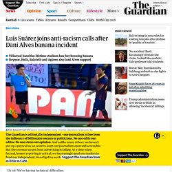 Luis Suárez joins anti-racism calls after Dani Alves banana incident