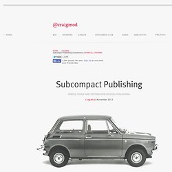 Subcompact Publishing — by Craig Mod