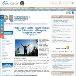 Three Laws of Change – How to Influence Your Subconscious to Manage the Energies of Your Heart