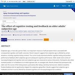 The effect of cognitive testing and feedback on older adults’ subjective age: Aging, Neuropsychology, and Cognition: Vol 25, No 3