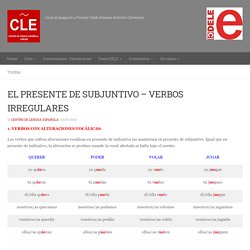 EL PRESENTE DE SUBJUNTIVO – VERBOS IRREGULARES – Centro de Lengua Española