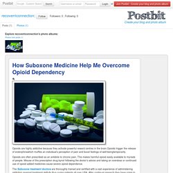 How Suboxone Medicine Help Me Overcome Opioid Dependency