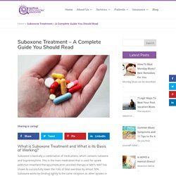 Suboxone Treatment - A Complete Guide You Should Read