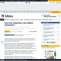 Crise des subprimes, une affaire criminelle ?