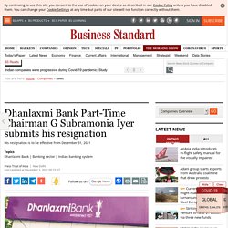 Dhanlaxmi Bank Part-Time Chairman G Subramonia Iyer submits his resignation
