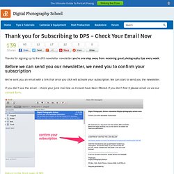 Thank you for Subscribing to DPS - Check Your Email Now - Digital Photography School