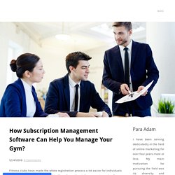 Subscription Management Software Is the Only Option Left for Subscription Businesses