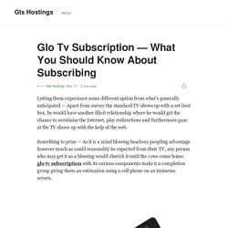 Glo Tv Subscription — What You Should Know About Subscribing