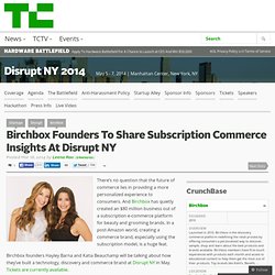 Birchbox Founders To Share Subscription Commerce Insights At Disrupt NY