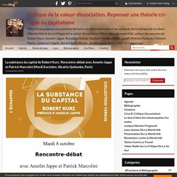 La substance du capital de Robert Kurz : Rencontre-débat avec Anselm Jappe et Patrick Marcolini (Mardi 8 octobre, librairie Quilombo, Paris)