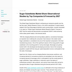 Sugar Substitutes Market Share Observational Studies by Top Companies & Forecast by 2027