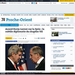 Accord Kerry-Lavrov sur la Syrie : la subtile diplomatie du chapitre VII